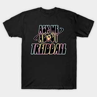 Ask Me About Treibball T-Shirt